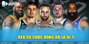 Kèo cá cược bóng rổ là gì ?