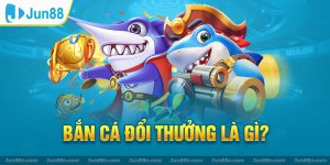 Bắn cá đổi thưởng là gì?