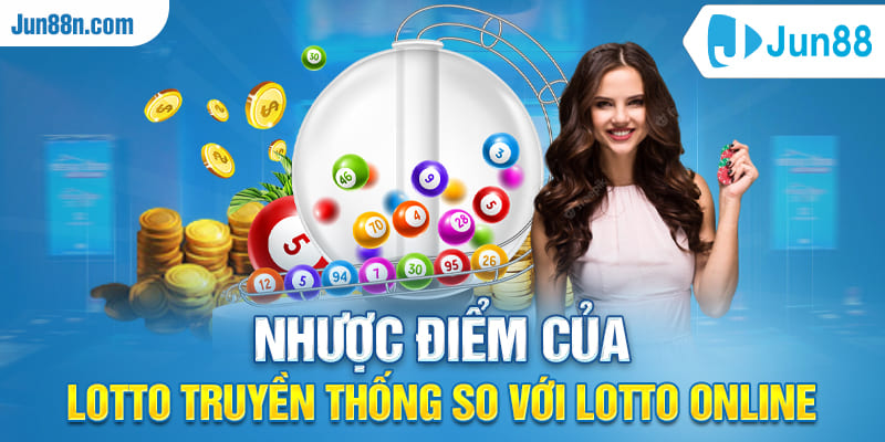 Nhược điểm của Lotto truyền thống so với lotto online