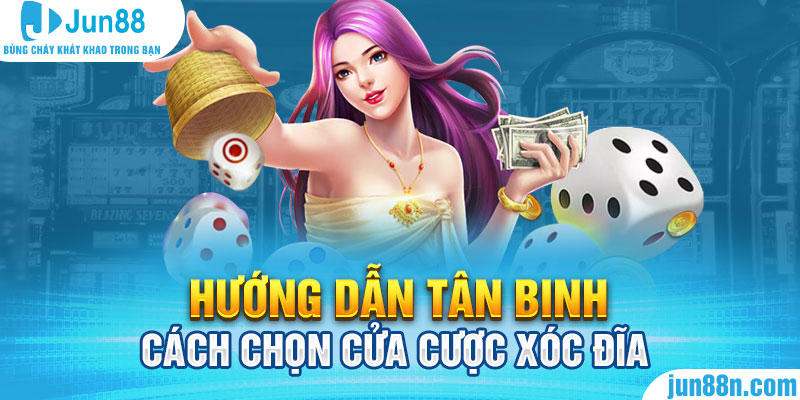 Hướng dẫn tân binh cách chọn cửa cược xóc đĩa